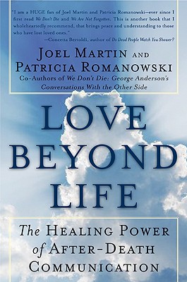 Love Beyond Life: The Healing Power of After-Death Communication