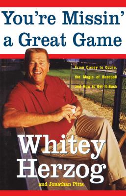 You’re Missin’ a Great Game: From Casey to Ozzie, the Magic of Baseball and How to Get It Back