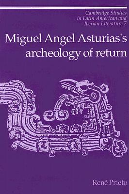 Miguel Angel Asturias’s Archeology of Return