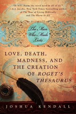 The Man Who Made Lists: Love, Death, Madness, and the Creation of Roget’s Thesaurus