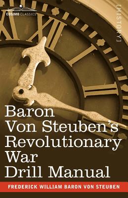 Baron Von Steuben’s Revolutionary War Drill Manual