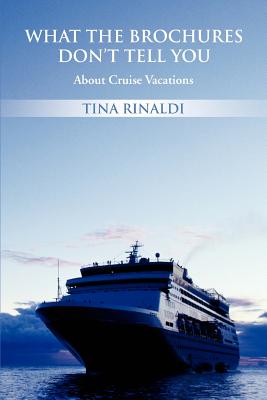 What The Brochures Don’t Tell You: About Cruise Vacations