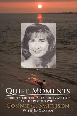 Quiet Moments: Story Featured on A&E’s Cold Case Files As ”The Pastor’s Wife”