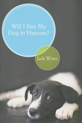 Will I See My Dog in Heaven?: God’s Saving Love for the Whole Family of Creation