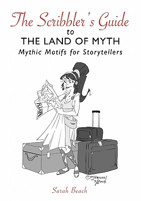 The Scribbler’s Guide to the Land of Myth: Mythic Motifs for Storytellers