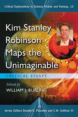 Kim Stanley Robinson Maps the Unimaginable: Critical Essays
