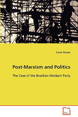 Post-marxism and Politics: The Case of the Brazilian Workers’ Party