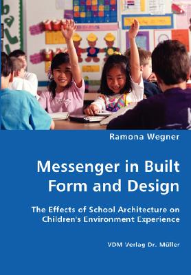 Messenger in Built Form and Design: The Effects of School Architecture on Children’s Environment Experience