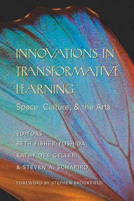 Innovations in Transformative Learning: Space, Culture, and the Arts- Foreword by Stephen Brookfield