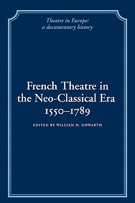 French Theatre in the Neo-Classical Era, 1550 1789