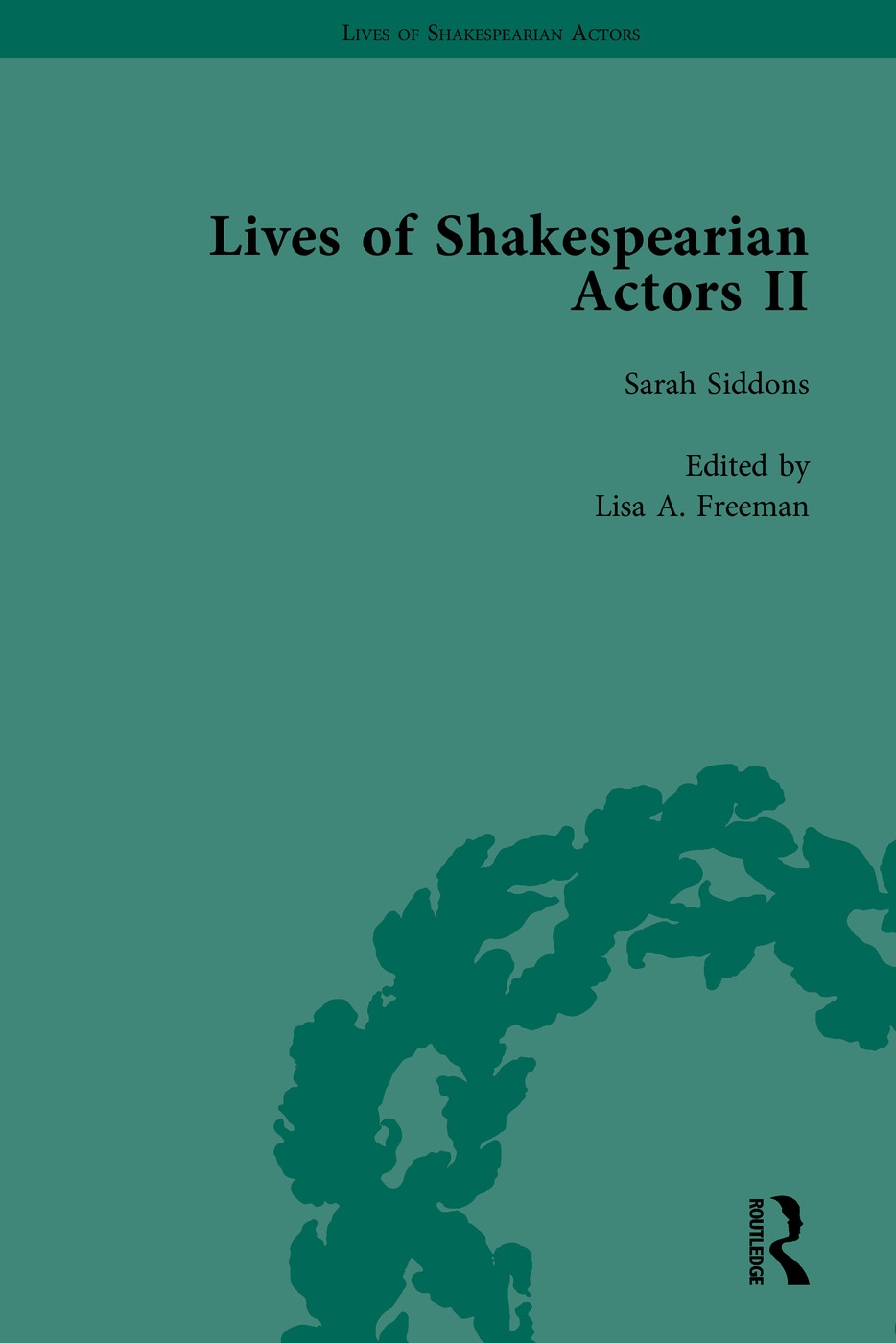 Lives of Shakespearian Actors II: Edmund Kean, Sarah Siddons and Harriet Smithson by Their Contemporaries