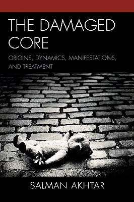 Damaged Core: Origins, Dynamics, Manifestations, and Treatment