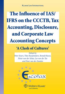The Influence of IAS/IFRS on the CCCTB, Tax Accounting, Disclosure and Corporate Law Accounting Concepts: A Clash of Cultures