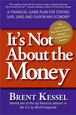 It’s Not about the Money: A Financial Game Plan for Staying Safe, Sane, and Calm in Any Economy