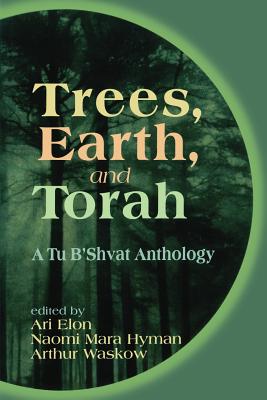 Trees, Earth, and Torah: A Tu B’Shevat Anthology