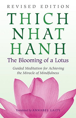 The Blooming of a Lotus: Guided Meditation For Achieving the Miracle of Mindfulness