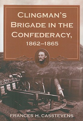 Clingman’s Brigade in the Confederacy, 1862-1865