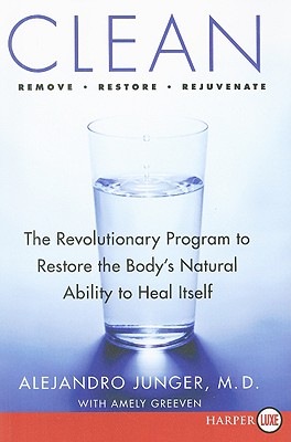 Clean: A Revolutionary Program to Restore the Body’s Natural Ability to Heal Itself
