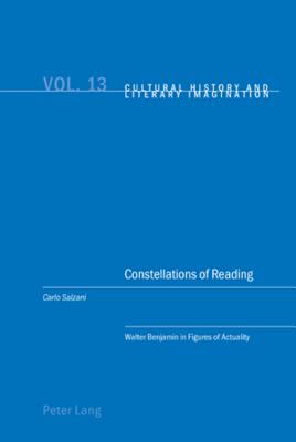 Constellations of Reading: Walter Benjamin in Figures of Actuality