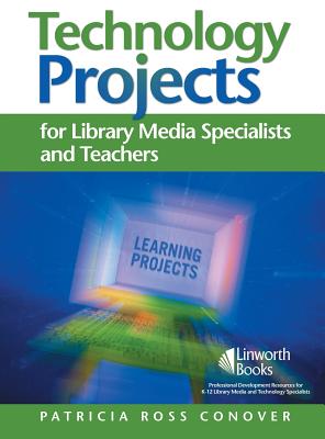 Technology Projects for Library Media Specialist and Teachers: Books, Boxes, and All Things Fun to Make