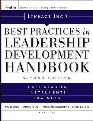 Linkage Inc’s Best Practices in Leadership Development Handbook: Case Studies - Instruments - Training