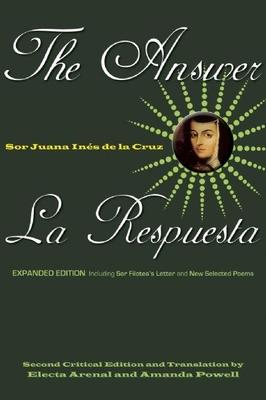 The Answer / La Respuesta (Expanded Edition): Including Sor Filotea’s Letter and New Selected Poems