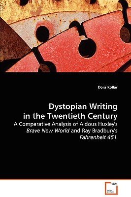 Dystopian Writing in the Twentieth Century: A Comparative Analysis of Aldous Huxley’s Brave New World and Ray Bradbury’s Rahre
