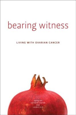 Bearing Witness: Living With Ovarian Cancer