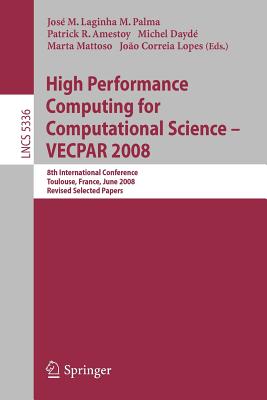 High Performance Computing for Computational Science- VECPAR 2008: 8th International Conference, Toulouse, France, June 24-27, 2