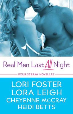 Real Men Last All Night: Four Novellas of Supper- Hot Romance