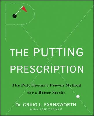 Putting Prescription: The Doctor’s Proven Method for a Better Stroke