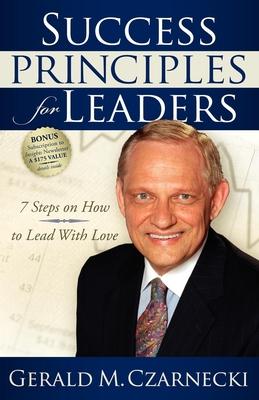 Success Principles for Leaders: 7 Steps on How to Lead With Love
