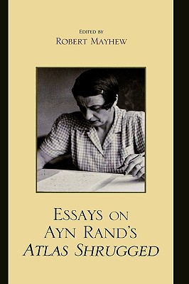 Essays on Ayn Rand’s Atlas Shrugged