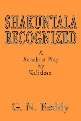 Shakuntala Recognized: A Sanskrit Play by Kalidasa
