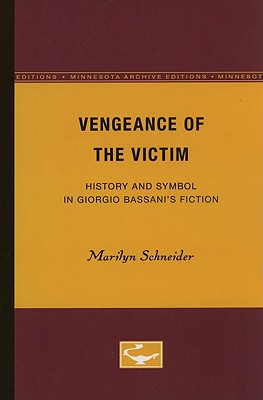 Vengeance of the Victim: History and Symbol in Giorgio Bassani’s Fiction