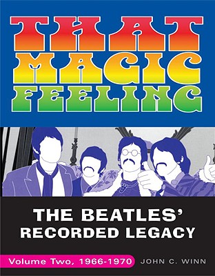 That Magic Feeling: The Beatles’ Recorded Legacy, Volume Two, 1966-1970