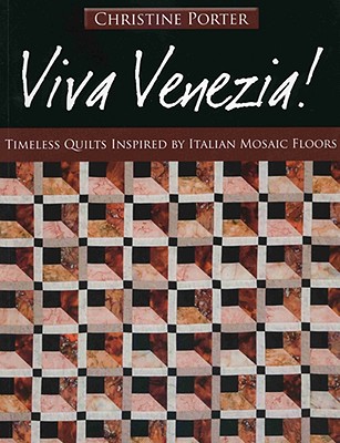 Viva Venezia!-Print-On-Demand-Edition: Timeless Quilts Inspired by Italian Mosaic Floors