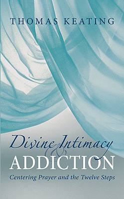 Divine Therapy & Addiction: Centering Prayer and the Twelve Steps