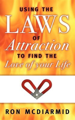 Using the Laws of Attraction To Find the Love of Your Life