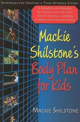 Mackie Shilstone’s Body Plan for Kids: Strategies for Creating a Team-Winning Effort