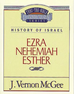 Thru the Bible Vol. 15: History of Israel (Ezra/Nehemiah/Esther)