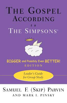The Gospel According to the Simpsons, Bigger and Possibly Even Better! Edition: Leader’s Guide for Group Study