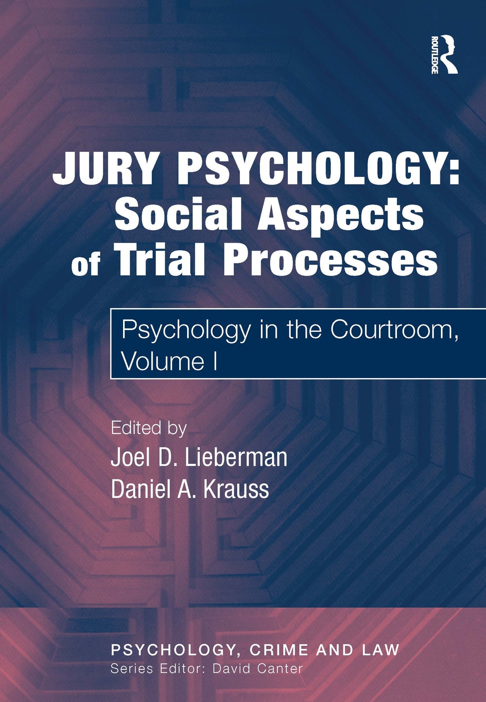 Jury Psychology: Social Aspects of Trial Processes: Psychology in the Courtroom, Volume I