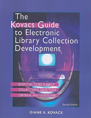 The Kovas Guide to Electronic Library Collection Development: Essential Core Subject Collection, Selection Criteria and Guidelin