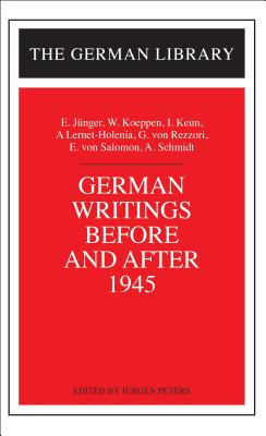 German Writings Before and After 1945: E. Junger, W. Koeppen, I. Keun, A. Lernet-Holenia, G. Von Rez