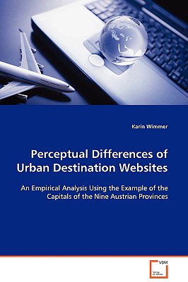 Perceptual Differences of Urban Destination Websites: An Empirical Analysis Using the Example of the Capitals of the Nine Austri