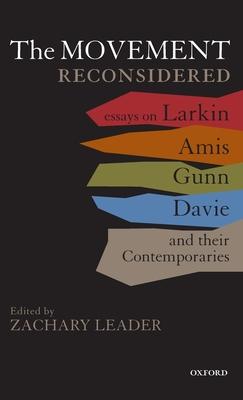 The Movement Reconsidered: Essays on Larkin, Amis, Gunn, Davie and Their Contemporaries