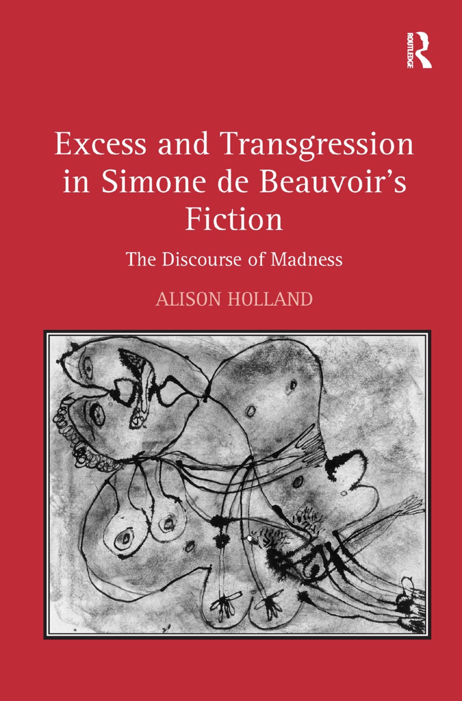 Excess and Transgression in Simone De Beauvoir’s Fiction: The Discourse of Madness