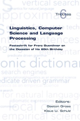 Linguistics, Computer Science and Language Processing: Festschrift for Franz Guenthner on the Occasion of His 60th Birthday