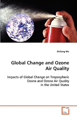 Global Change and Ozone Air Quality: Impacts of Global Change on Tropospheric Ozone and Ozone Air Quality in the United States